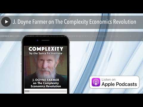 J. Doyne Farmer on The Complexity Economics Revolution