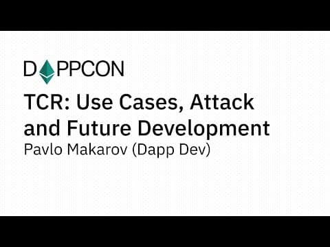 TCR: Use Cases, Attack and Future Development - Pavlo Makarov (Dapp Dev)