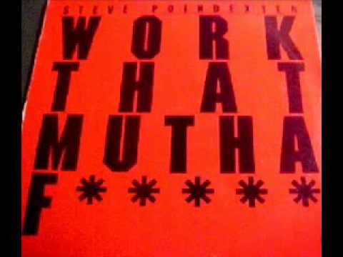 Steve Poindexter — "Work That Mother..."
