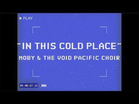 Moby & The Void Pacific Choir - In This Cold Place (Performance Video)