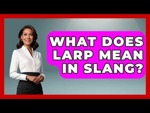 What does LARP mean in slang?