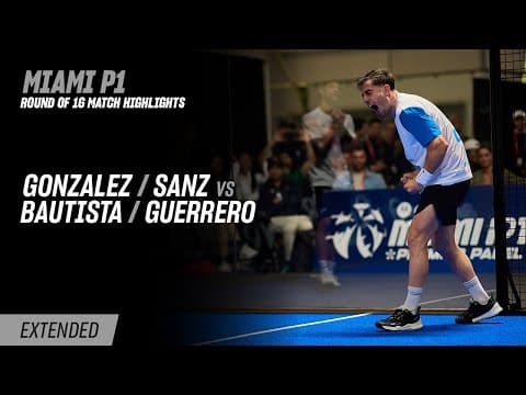Miami Premier Padel P1 Gonzalez / Sanz vs. Bautista / Guerrero (R16 Highlight)