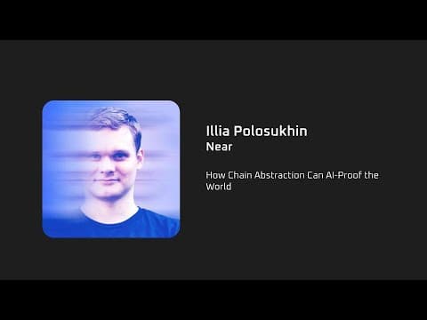 How Chain Abstraction Can AI-Proof the World - Illia Polosukhin