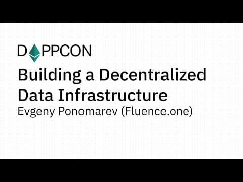 Building a Decentralized Data Infrastructure - Evgeny Ponomarev (Fluence.one)