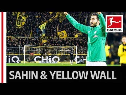 Dortmund fans honour Şahin on his return with Werder