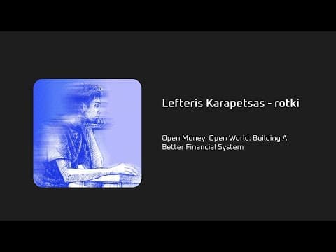 Open Money, Open World: Building a Better Financial System - Lefteris