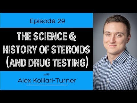 Ep. 29- The Science & History of Steroids (And Drug Testing)