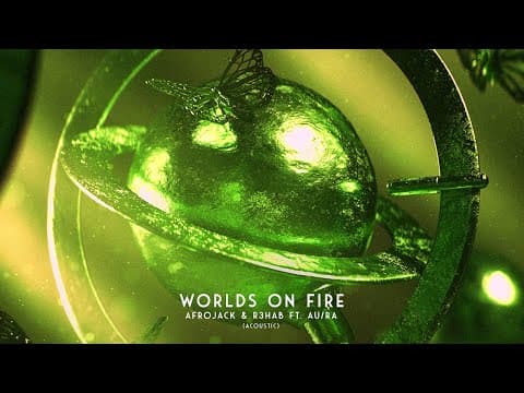Afrojack & R3HAB - Worlds On Fire (feat Au/Ra) (Acoustic Version)