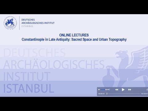 Constantinople in Late Antiquity: Sacred Space and Urban Topography