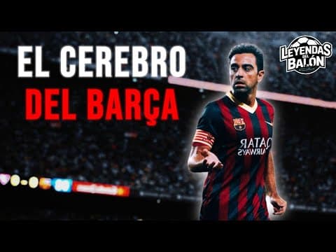 ¿Cómo Xavi se convirtió en el cerebro del Barça?