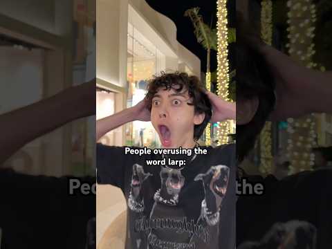 "People overusing the word larp"