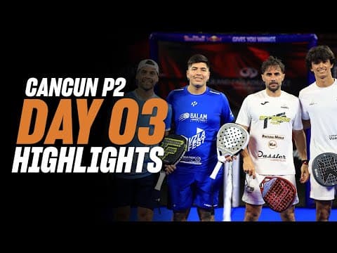 Cancun Premier Padel P2 Day 3 – Round of 16 –Men's Highlight