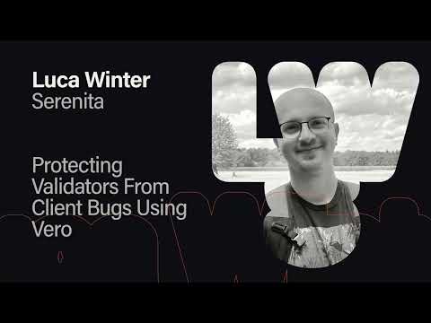 Protecting Validators From Client Bugs Using Vero - Luca Winter