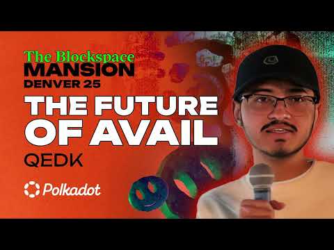 "The future of Avail", QEDK, Senior R&D Engineer at Avail, The Blockspace Mansion ETH Denver