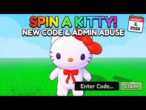 ADMIN ABUSE & NEW CODES! | Spin a Kitty Roblox (August 3, 2026)