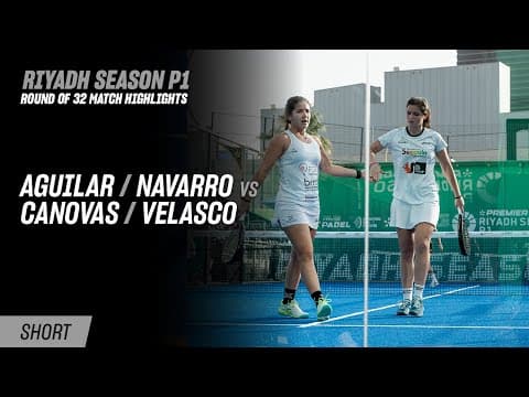 Riyadh Season Premier Padel P1 Aguilar / Navarro vs. Canovas / Velasco (R32 Highlight)