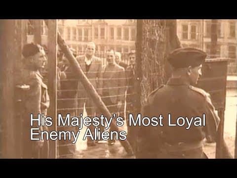 INTERNMENT ON THE ISLE OF MAN: HIS MAJESTY'S MOST LOYAL ENEMY ALIENS DOCUMENTARY