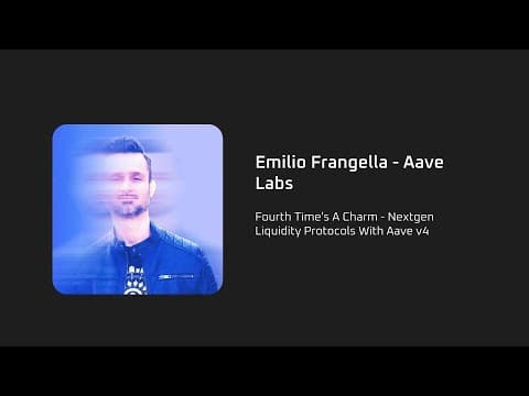 Fourth Time's A Charm - Nextgen Liquidity Protocols With Aave v4 - Emilio Frangella