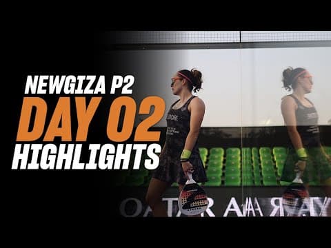 NewGiza Premier Padel P2 : Day 2– Women's Highlight