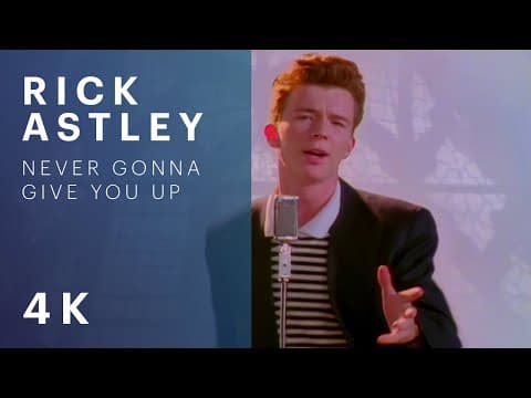18 · Rick Astley - Never Gonna Give You Up (Official Video) (4K Remaster)