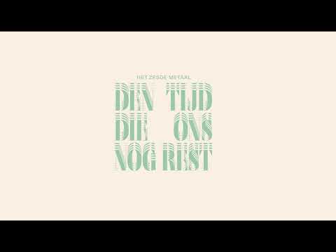 Het Zesde Metaal - Den Tijd Die Ons Nog Rest