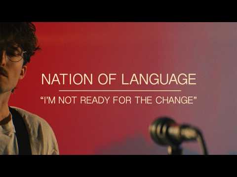Nation of Language — I'm Not Ready for the Change