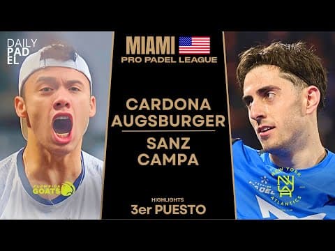 FIERCE FIGHT FOR THIRD PLACE | Cardona & Augsburger VS Sanz & Campa | PRO PADEL LEAGUE…