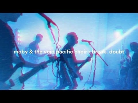 Moby & The Void Pacific Choir - Break. Doubt (Performance Video)