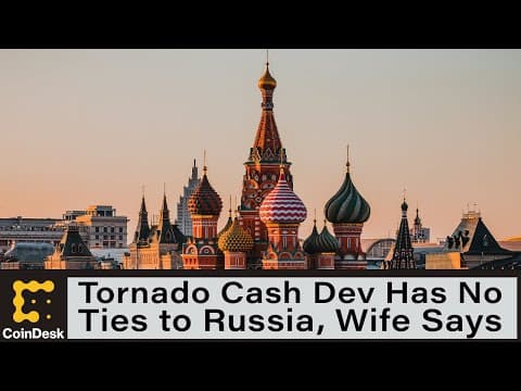 Alleged Tornado Cash Developer Has No Ties to Russia Secret Service, Wife Says