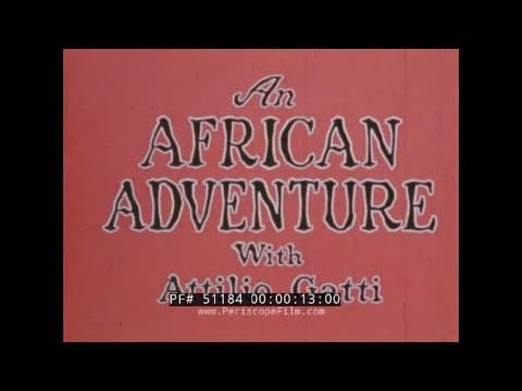AN AFRICAN ADVENTURE WITH ATTILIO GATTI 1947 BRITISH EAST AFRICA EXPEDITION 51184