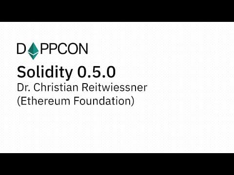 Solidity 0.5.0 - Dr. Christian Reitwiessner (Ethereum Foundation)