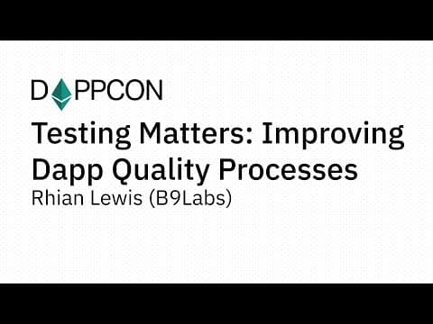 Testing Matters: Improving Dapp Quality Processes - Rhian Lewis (B9Labs)