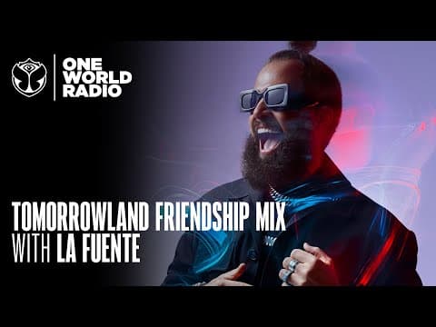 Tomorrowland - Friendship Mix - La Fuente