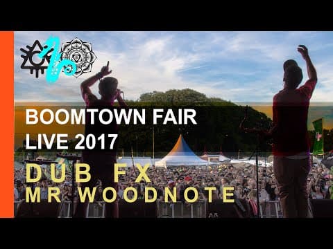 Dub FX & Mr Woodnote — Boomtown 2017