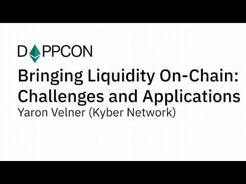 Bringing Liquidity On Chain - Yaron Velner (Kyber Network)