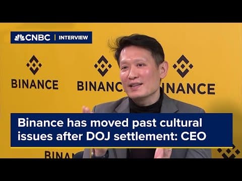 Binance has moved past cultural issues after DOJ settlement, CEO says