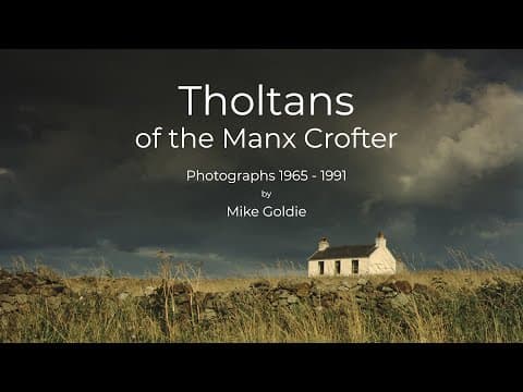 Tholtans of the Manx Crofter: Photographs 1965 - 1991 by Mike Goldie