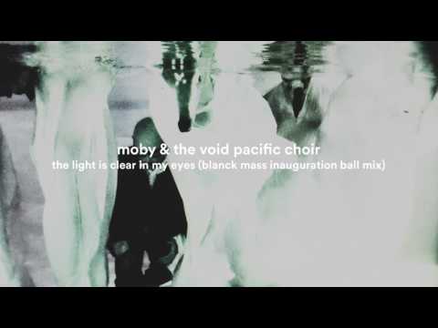 Moby & The Void Pacific Choir - The Light Is Clear In My Eyes (Blanck Mass Inauguration Ball Mi