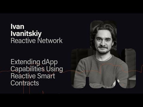 Extending dApp Capabilities Using Reactive Smart Contracts - Ivan Ivanitskiy