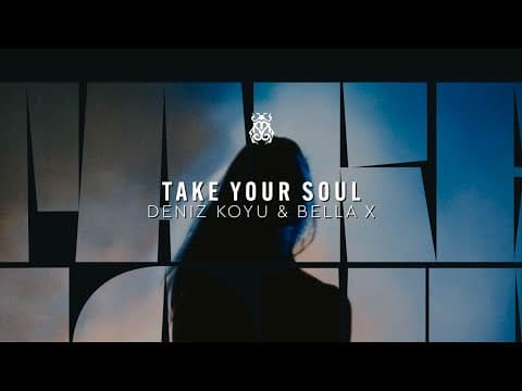 Deniz Koyu & BELLA X - Take Your Soul (Official Audio)