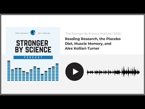 Reading Research, the Placebo Diet, Muscle Memory, and Alex Kolliari-Turner (Episode 20)