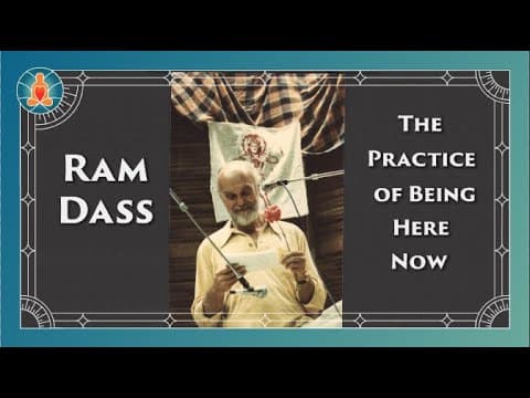 Ram Dass - The Practice of Being Here Now