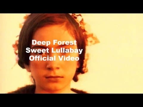 Deep Forest — Deep Forest Sweet Lullaby official video