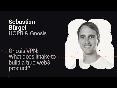Gnosis VPN- What does it take to build a true web3 product - Sebastian Bürgel