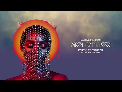 Janelle Monáe - Dirty Computer (feat. Brian Wilson)