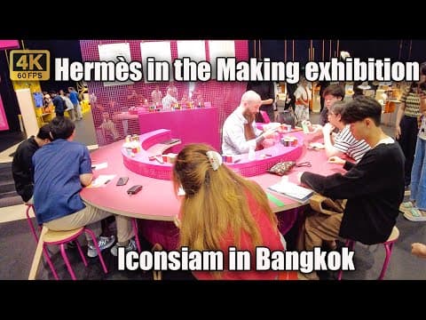 🇹🇭[4K]Walk Through Hermès in the Making Exhibition at ICONSIAM Bangkok สุดยอดช่างแอร์เมส