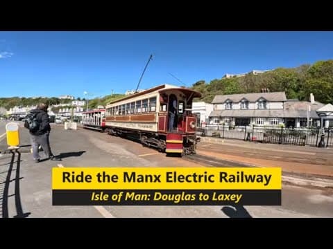 Ride the Manx Electric Rwy from Douglas to Laxey on the Isle of Man