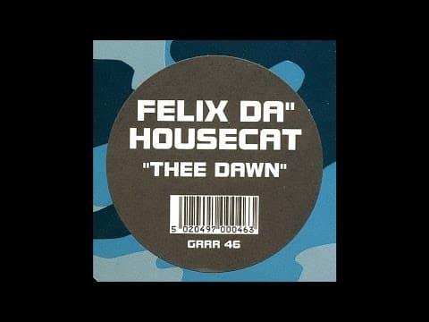 Felix Da Housecat — "Thee Dawn"