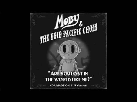 Moby & The Void Pacific Choir - Are You Lost In The World Like Me? (KDA Made on 11/9 Version)