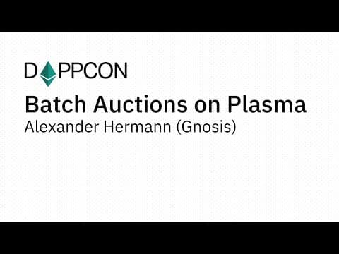 Batch Auctions on Plasma - Alexander Hermann (Gnosis)